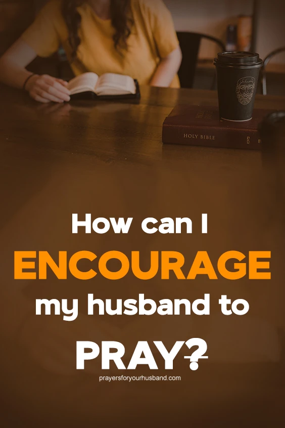 How to Get Your Husband to Pray with You