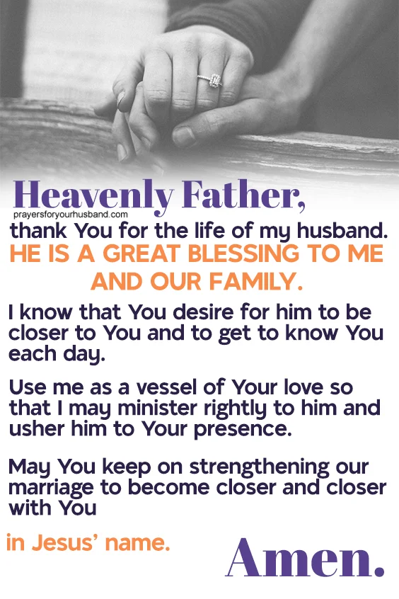 Heavenly Father, thank You for the life of my husband. He is a great blessing to me and our family.