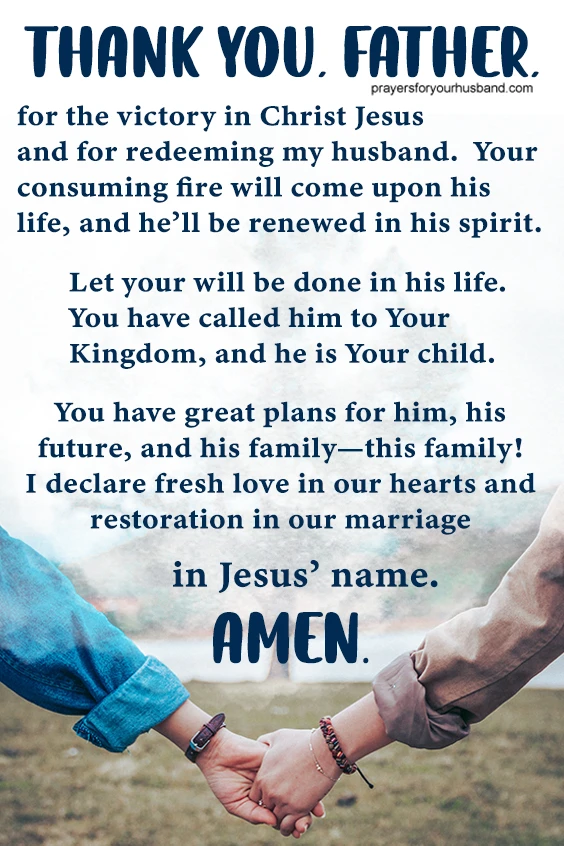 Thank You, Father, for the victory in Christ Jesus and for redeeming my husband.