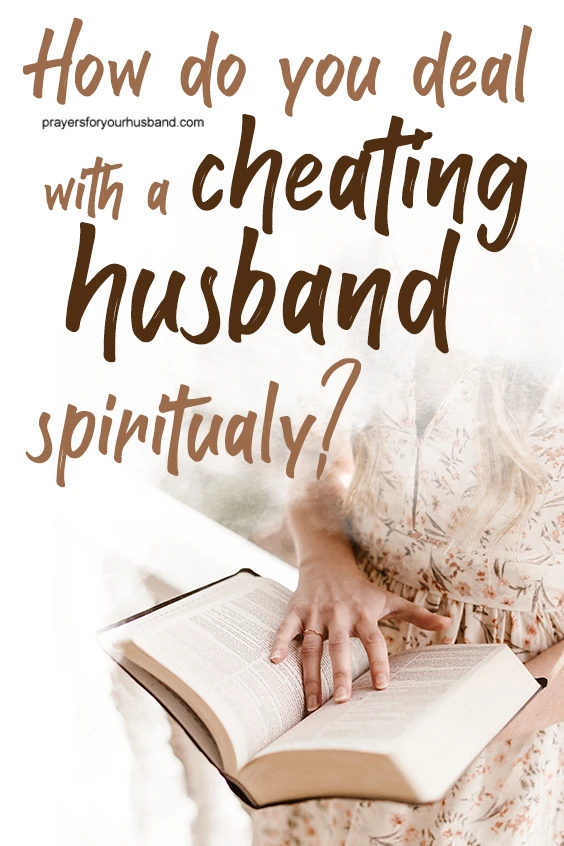 Thank You, Father, for the victory in Christ Jesus and for redeeming my husband. How to Pray for an Adulterous Husband