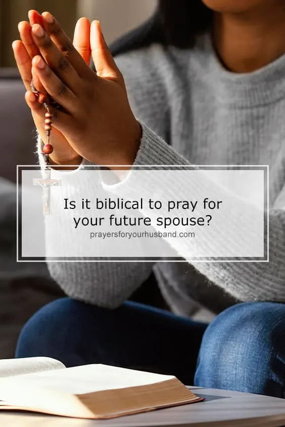 Is it biblical to pray for your future spouse?