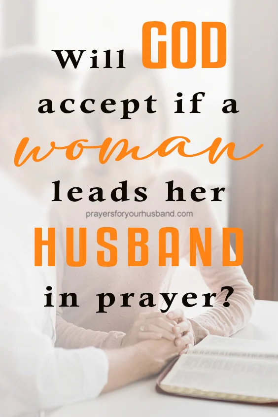 Can a Woman Lead Her Husband in Prayer?