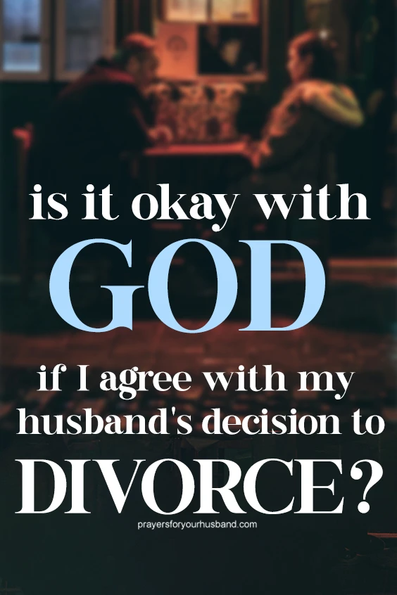 Heavenly Father, I lift to You, my husband. My heart breaks that our marriage has to end with his decision to divorce.