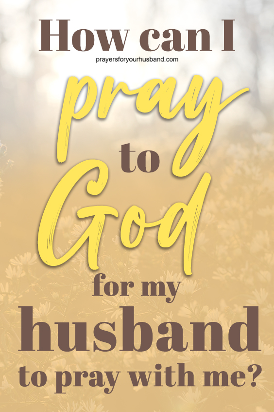 My Husband Refuses To Pray With Me