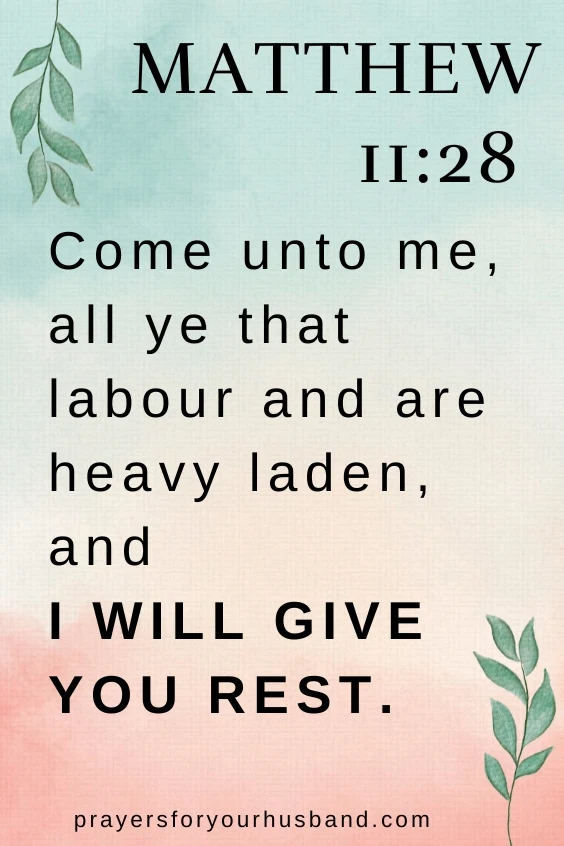 Matthew 11:28 Come unto me, all ye that labour and are heavy laden, and I will give you rest. Prayer for Healing and Strength for My Husband