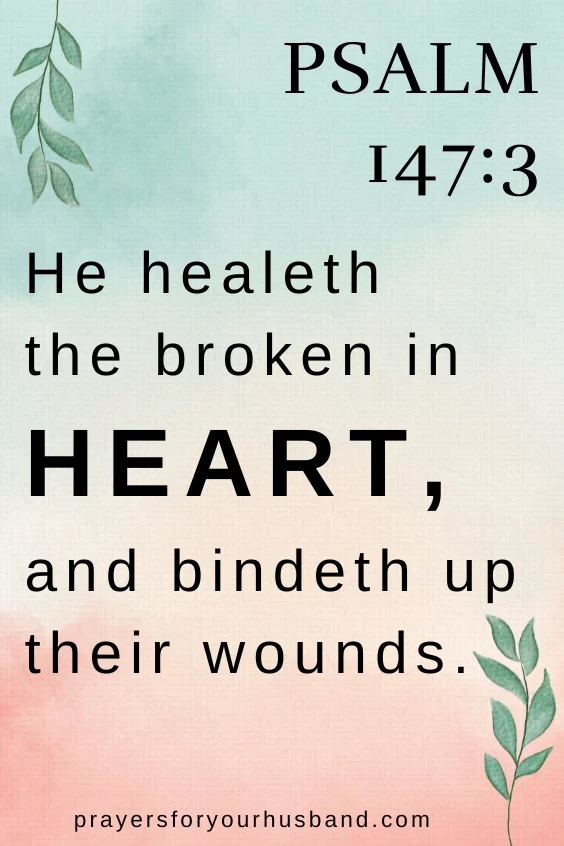 Psalm 147:3He healeth the broken in heart, and bindeth up their wounds. Prayer for Healing and Strength for My Husband