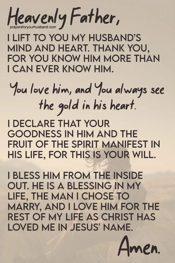 Prayer for a Selfish Husband Heavenly Father, I lift to You my husband’s mind and heart. Thank You, for You know him more than I can ever know him.