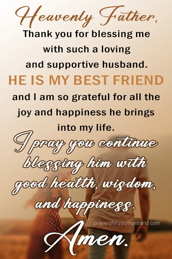 Heavenly Father, Thank you for blessing me with such a loving and supportive husband.