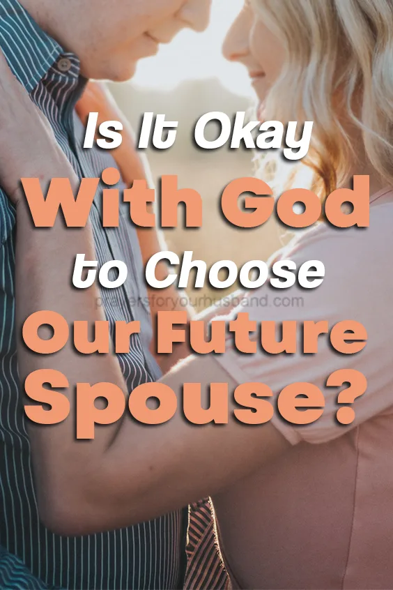 Can I Pray for Someone to be My Husband
