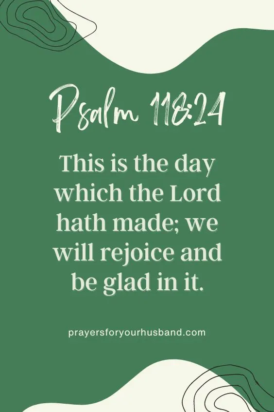 This is the day which the Lord hath made; we will rejoice and be glad in it. Psalm 118:24. How to Write a Prayer Journal for My Husband