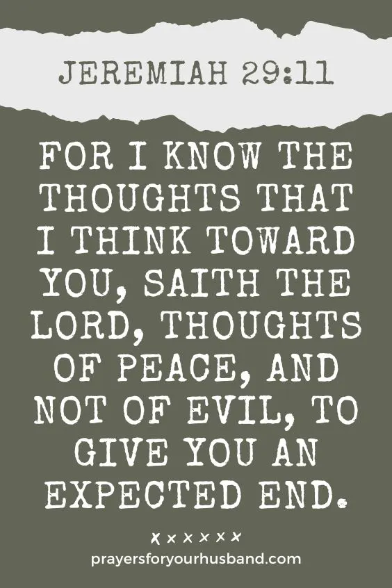 For I know the thoughts that I think toward you, saith the Lord, thoughts of peace, and not of evil, to give you an expected end.