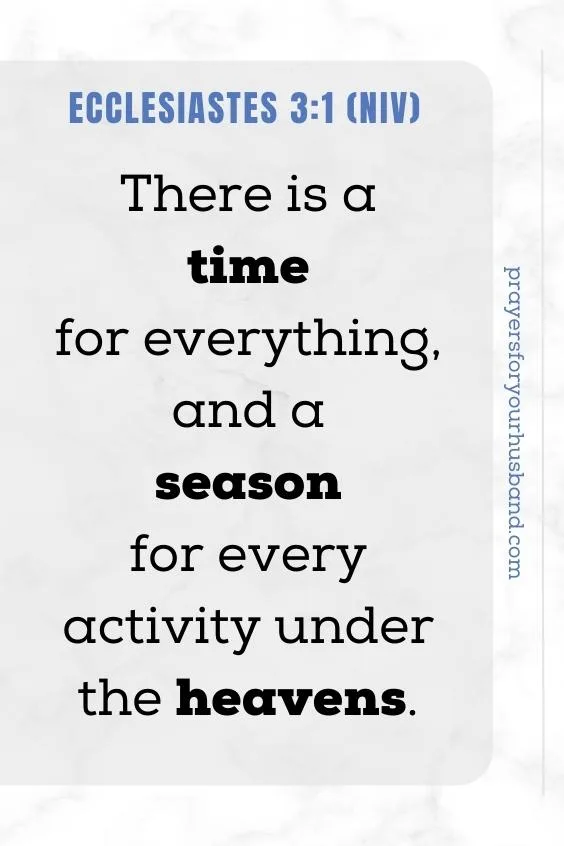 There is a time for everything, and a season for every activity under the heavens: