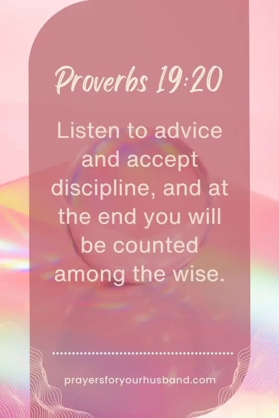  Listen to advice and accept discipline, and at the end you will be counted among the wise. Proverbs 19:20 (NIV). Prayer for Drinking Husband