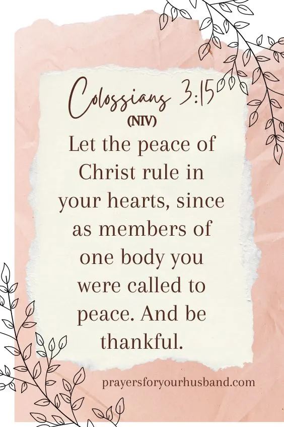 Let the peace of Christ rule in your hearts, since as members of one body you were called to peace. And be thankful.