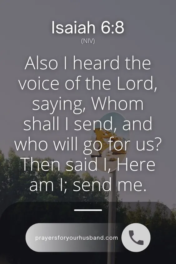 Also I heard the voice of the Lord, saying, Whom shall I send, and who will go for us? Then said I, Here am I; send me. 