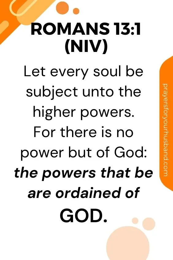 Prayer for My Husband to Come Home from Jail Let every soul be subject unto the higher powers. For there is no power but of God: the powers that be are ordained of God.