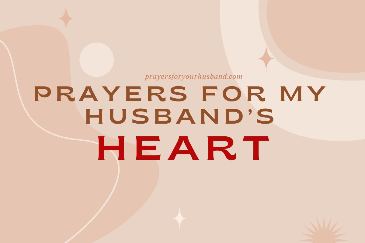 5 Prayers For My Husband’s Heart
