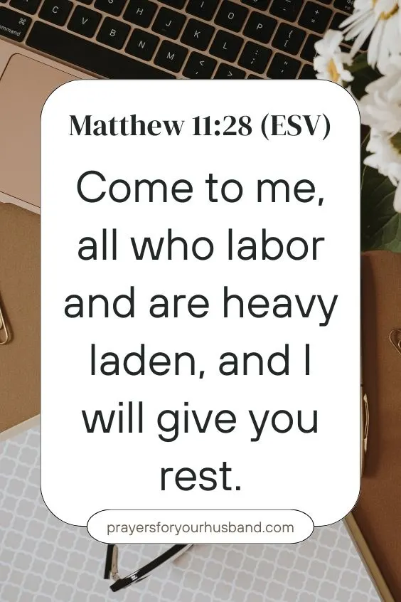 Come to me, all who labor and are heavy laden, and I will give you rest.