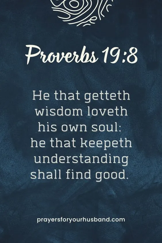 He that getteth wisdom loveth his own soul: he that keepeth understanding shall find good. Proverbs 19:8