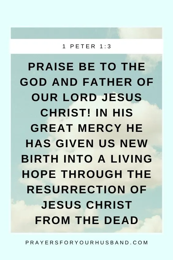 Praise be to the God and Father of our Lord Jesus Christ! In his great mercy he has given us new birth into a living hope through the resurrection of Jesus Christ from the dead. Prayer for a Husband Facing Jail Time