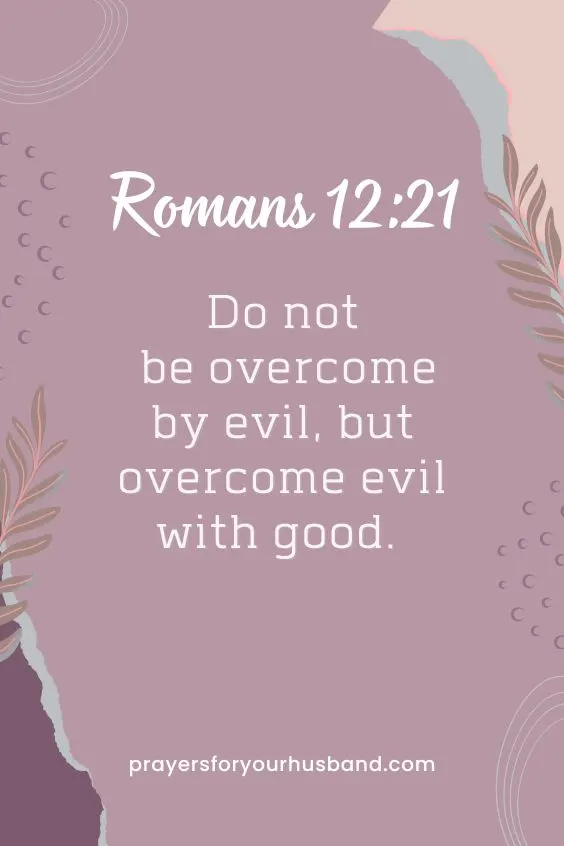 Abba Father, change my husband&rsquo;s heart today. Transform him into the man You want him to be. Remove the anger and bitterness in his life, in Jesus&rsquo; Name! Protect our marriage from the evil plans of the enemy. Restore his love for me so that he may treat me with love and grace. Thank You, Lord. Amen.