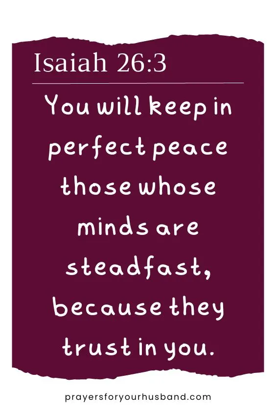 You will keep in perfect peace those whose minds are steadfast, because they trust in you.