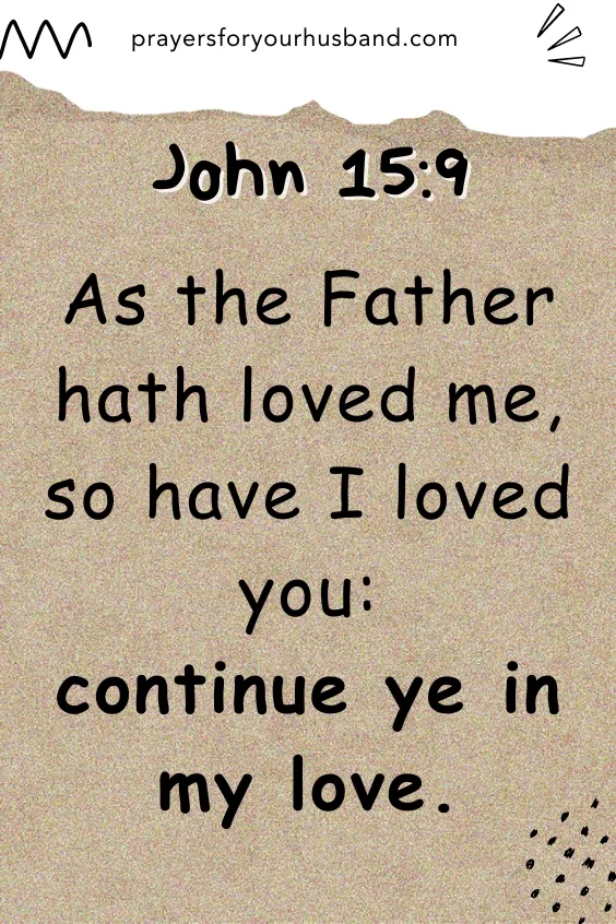 As the Father hath loved me, so have I loved you: continue ye in my love. John 15:9