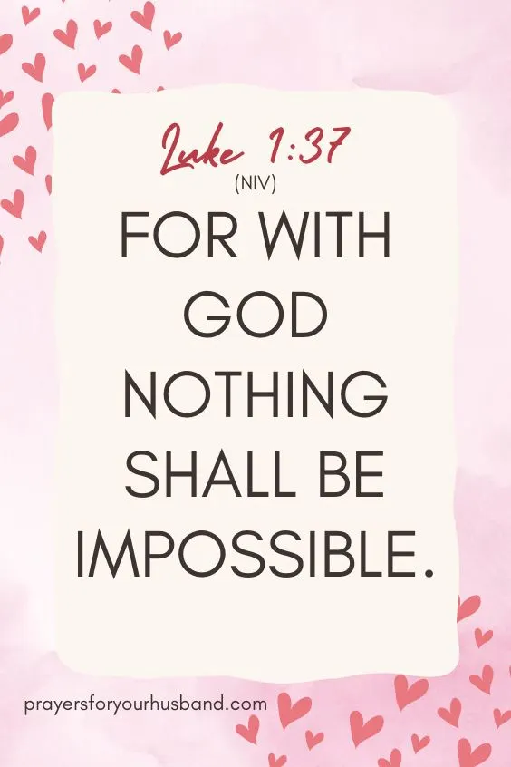 For with God nothing shall be impossible. Luke 1:37 (NIV)