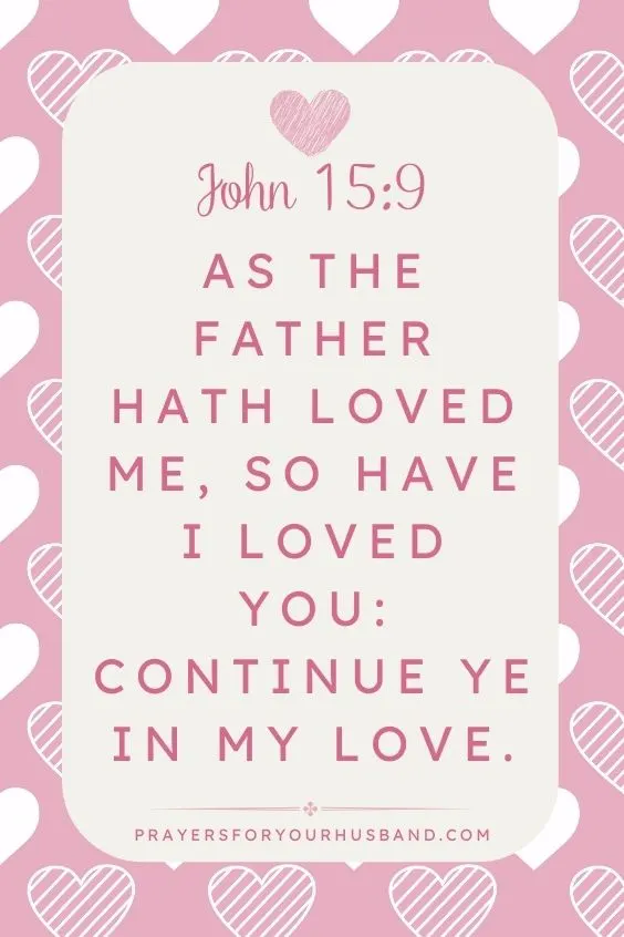 (As the Father hath loved me, so have I loved you: continue ye in my love.John 15:9)