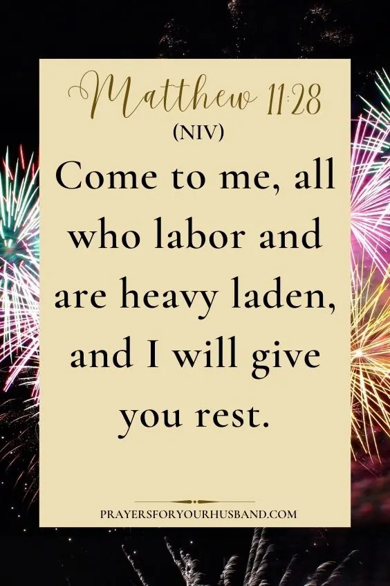 Happy New Year Prayer for Husband Come to me, all who labor and are heavy laden, and I will give you rest.