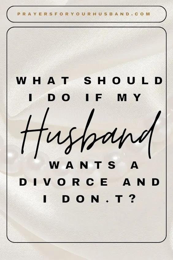 How to Pray for a Husband Who Wants a Divorce