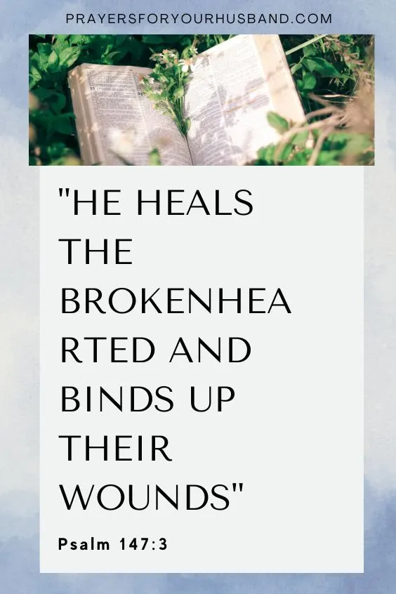 He heals the brokenhearted and binds up their wounds.