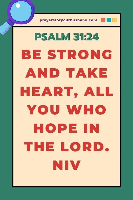 Be strong and take heart, all you who hope in the Lord.