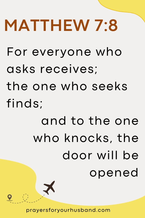 For everyone who asks receives; the one who seeks finds; and to the one who knocks, the door will be opened.