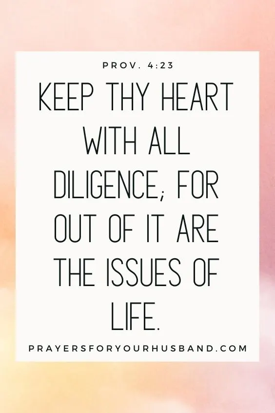 Keep thy heart with all diligence; for out of it are the issues of life.