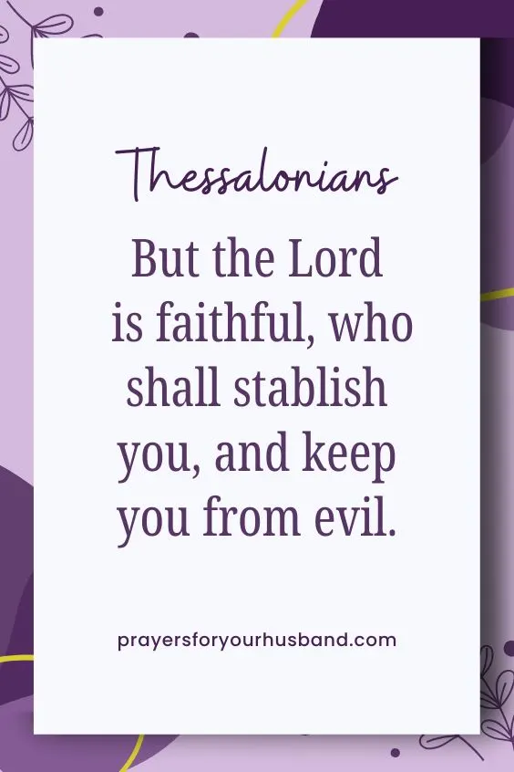 But the Lord is faithful, who shall stablish you, and keep you from evil. 2 Thes. 3:3