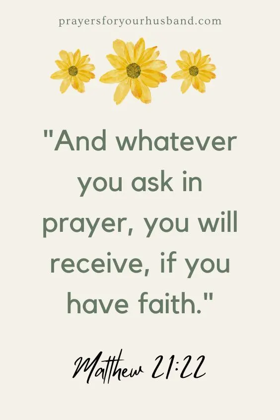 And whatever you ask in prayer, you will receive, if you have faith.