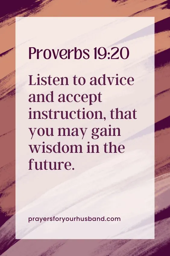 How Do I Pray For Salvation For My Husband? Listen to advice and accept instruction, that you may gain wisdom in the future