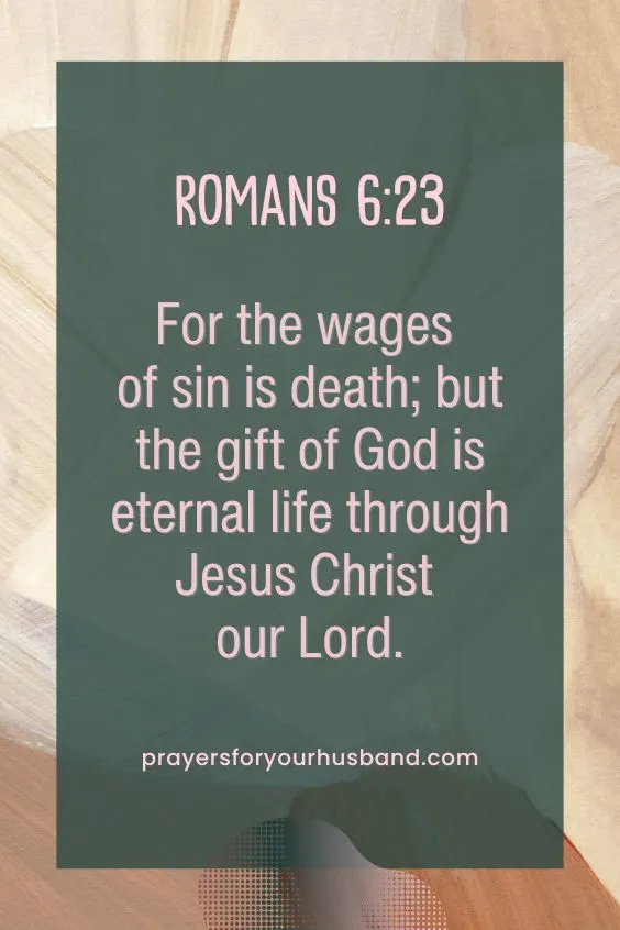 For the wages of sin is death; but the gift of God is eternal life through Jesus Christ our Lord. Rom. 6:23