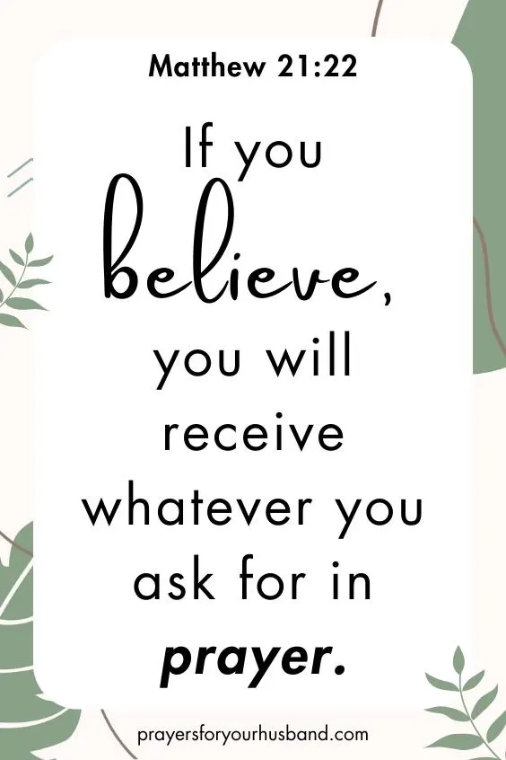 If you believe, you will receive whatever you ask for in prayer.