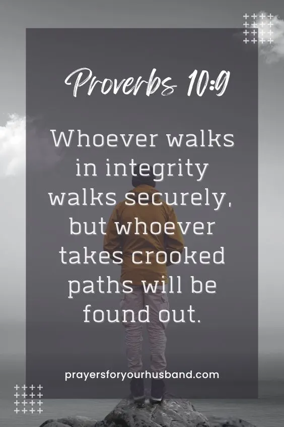 Whoever walks in integrity walks securely, but whoever takes crooked paths will be found out. Proverbs 10:9