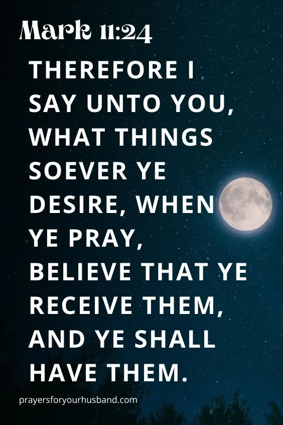 Therefore I say unto you, What things soever ye desire, when ye pray, believe that ye receive them, and ye shall have them. Mark 11:24
