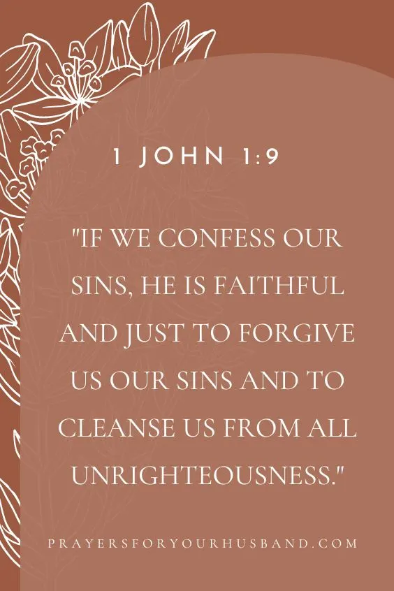 [If we confess our sins, he is faithful and just to forgive us our sins and to cleanse us from all unrighteousness. 1 John 1:9 (ESV)]