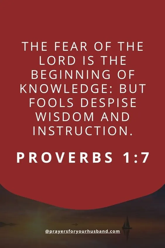 The fear of the Lord is the beginning of knowledge: but fools despise wisdom and instruction. Proverbs 1:7