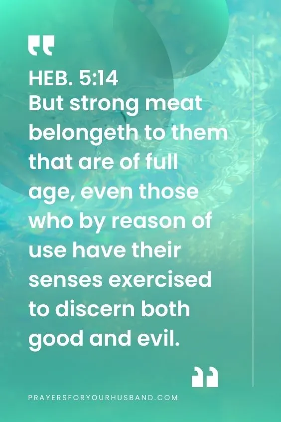But strong meat belongeth to them that are of full age, even those who by reason of use have their senses exercised to discern both good and evil.
