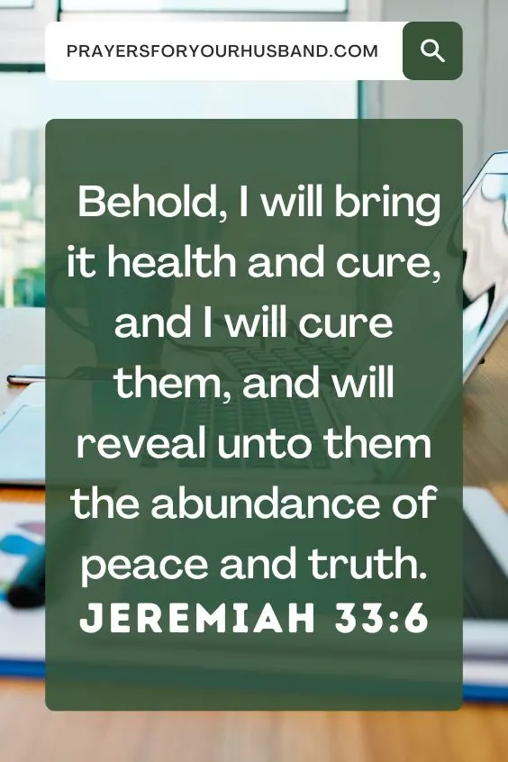 Behold, I will bring it health and cure, and I will cure them, and will reveal unto them the abundance of peace and truth. Jeremiah 33:6