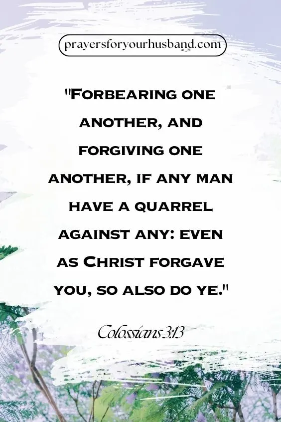 (Forbearing one another, and forgiving one another, if any man have a quarrel against any: even as Christ forgave you, so also do ye. Col. 3:13