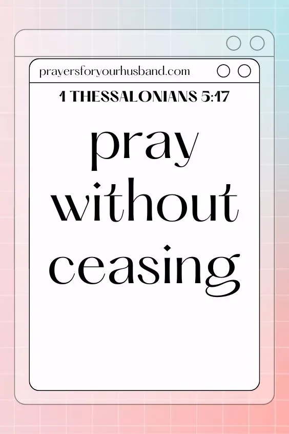 pray without ceasing" (1 Thessalonians 5:17)