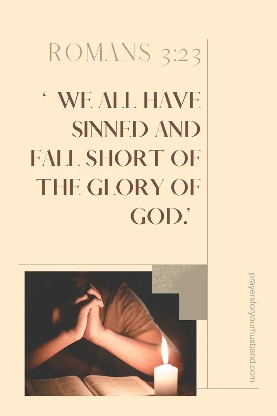 &ldquo;We all have sinned and fall short of the glory of God.&rdquo; Romans 3:23