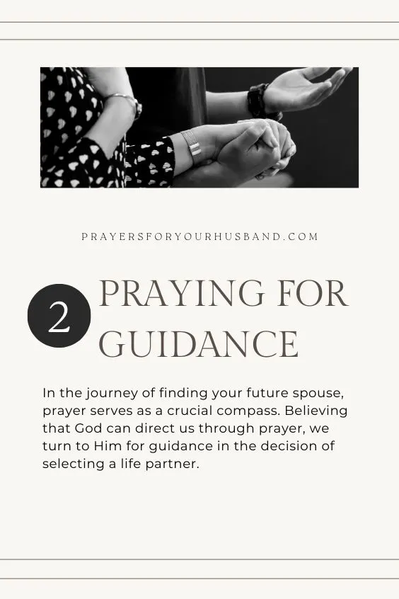 Praying for GuidanceIn the journey of finding your future spouse, prayer serves as a crucial compass. Believing that God can direct us through prayer, we turn to Him for guidance in the decision of selecting a <a href=